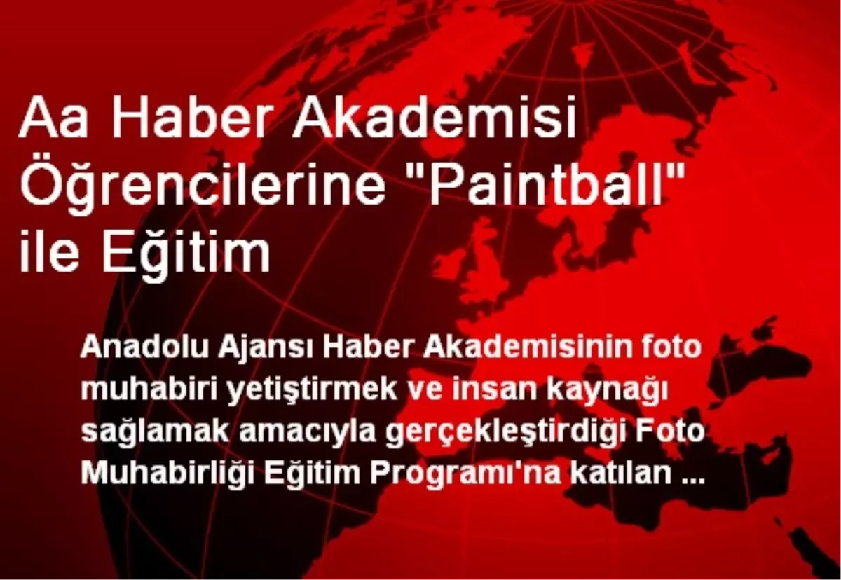 Aa Haber Akademisi Öğrencilerine "Paintball" ile Eğitim