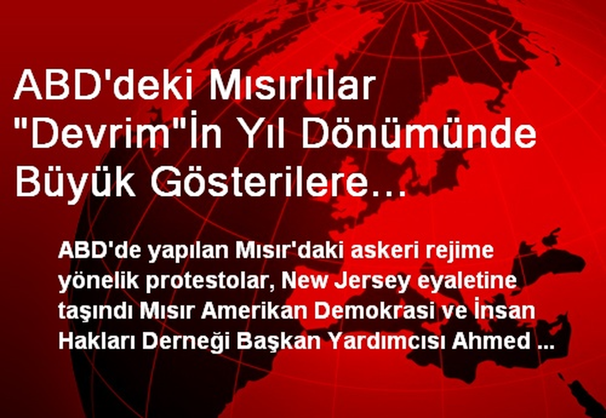 ABD\'deki Mısırlılar "Devrim"İn Yıl Dönümünde Büyük Gösterilere Hazırlanıyor