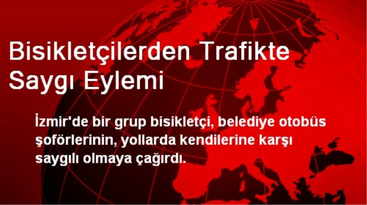 Bisikletçilerden Trafikte Saygı Eylemi