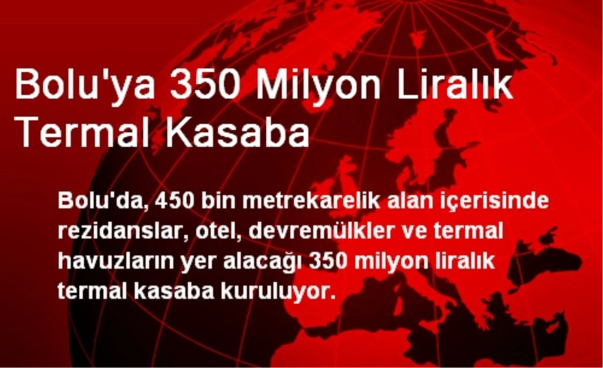 Bolu\'ya 350 Milyon Liralık Termal Kasaba