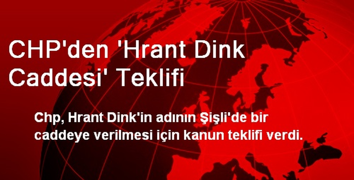 CHP\'den \'Hrant Dink Caddesi\' Teklifi