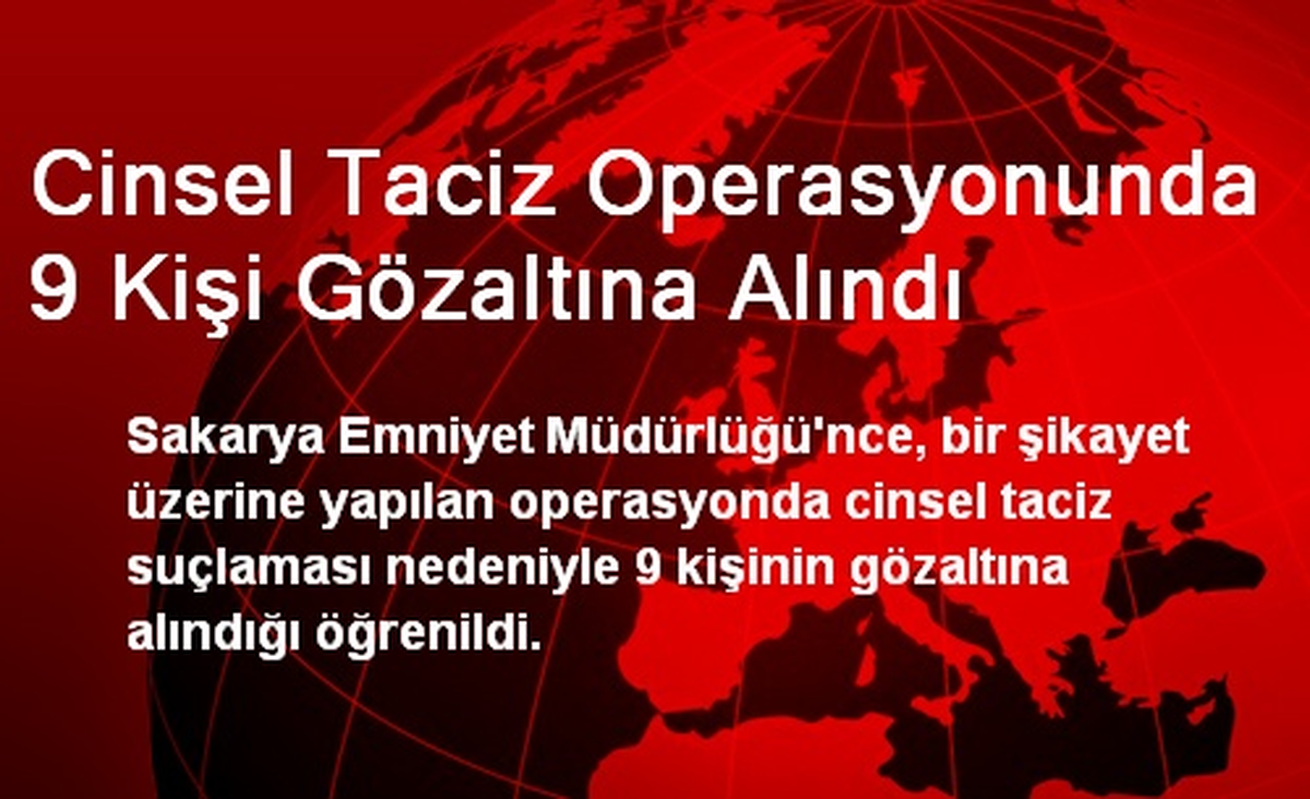 Cinsel Taciz Operasyonunda 9 Kişi Gözaltına Alındı