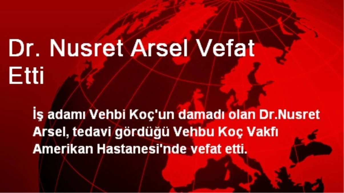 Dr. Nusret Arsel Vefat Etti