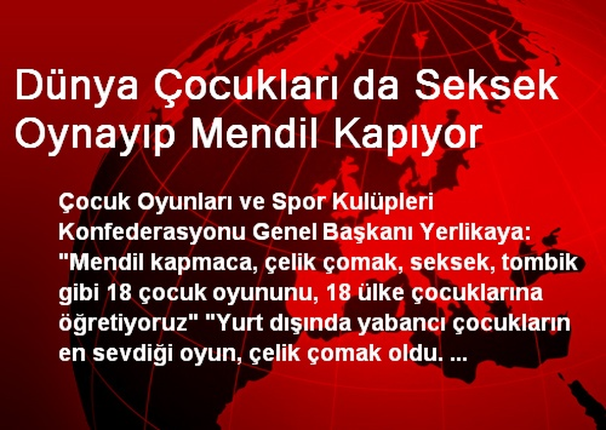 Dünya Çocukları da Seksek Oynayıp Mendil Kapıyor
