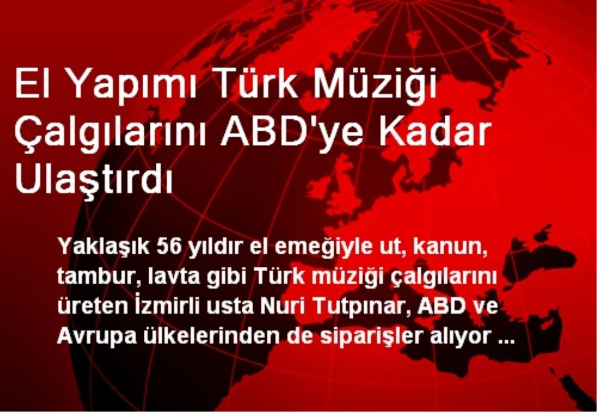 El Yapımı Türk Müziği Çalgılarını ABD\'ye Kadar Ulaştırdı