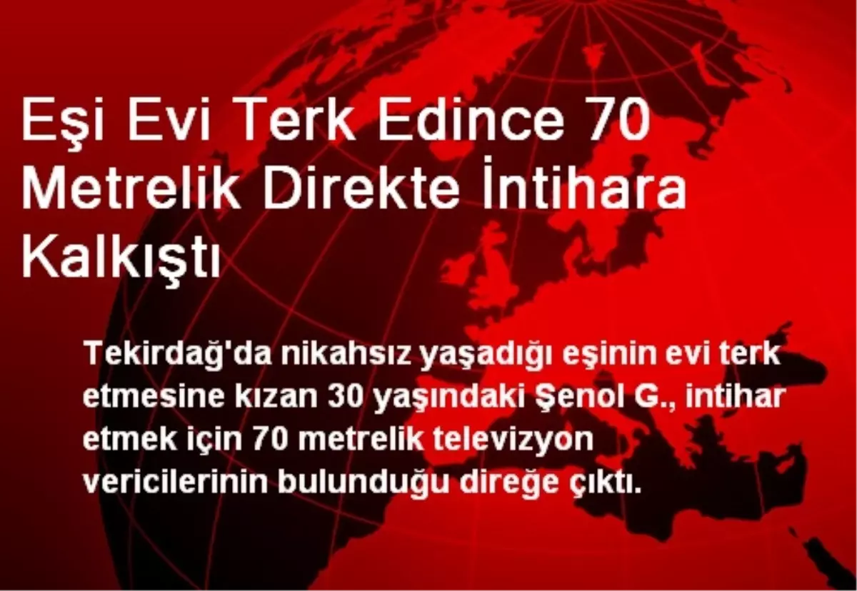 Eşi Evi Terk Edince 70 Metrelik Direkte İntihara Kalkıştı