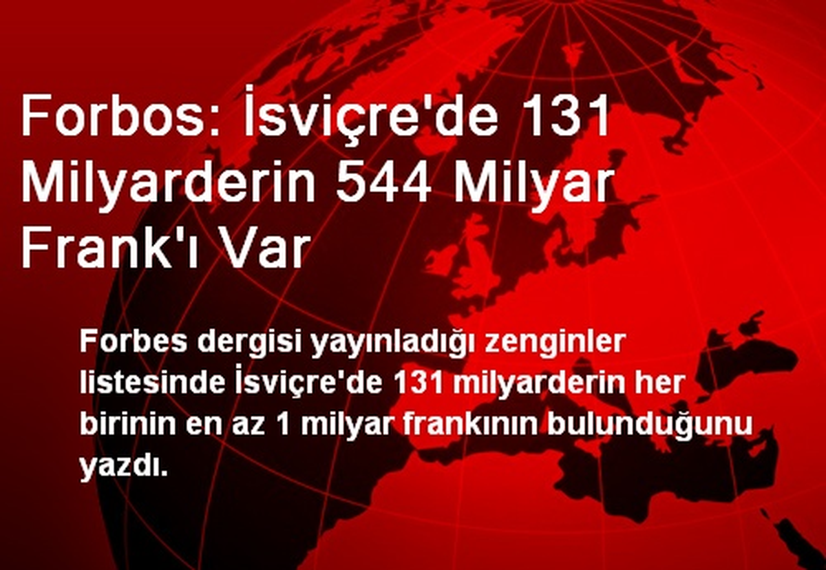 Forbos: İsviçre\'de 131 Milyarderin 544 Milyar Frank\'ı Var
