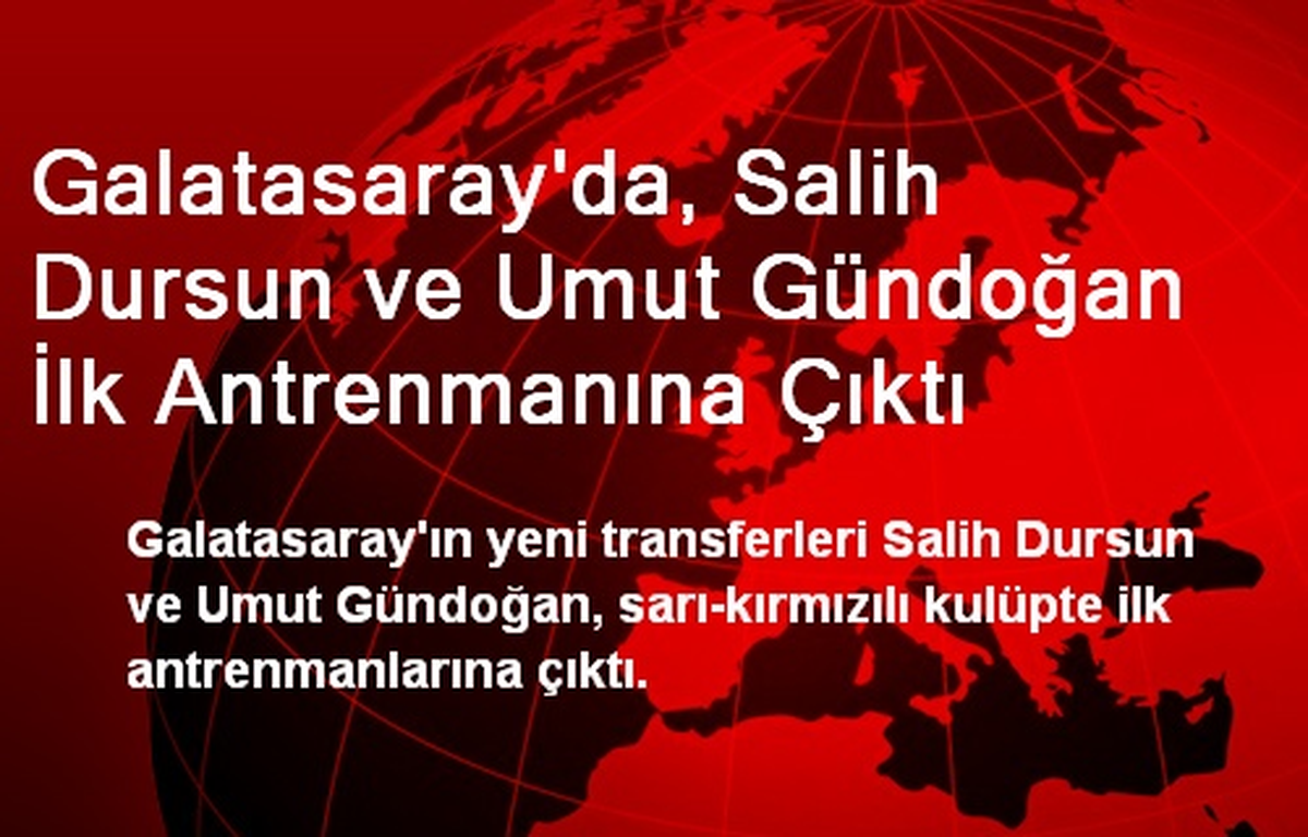 Galatasaray\'da, Salih Dursun ve Umut Gündoğan İlk Antrenmanına Çıktı