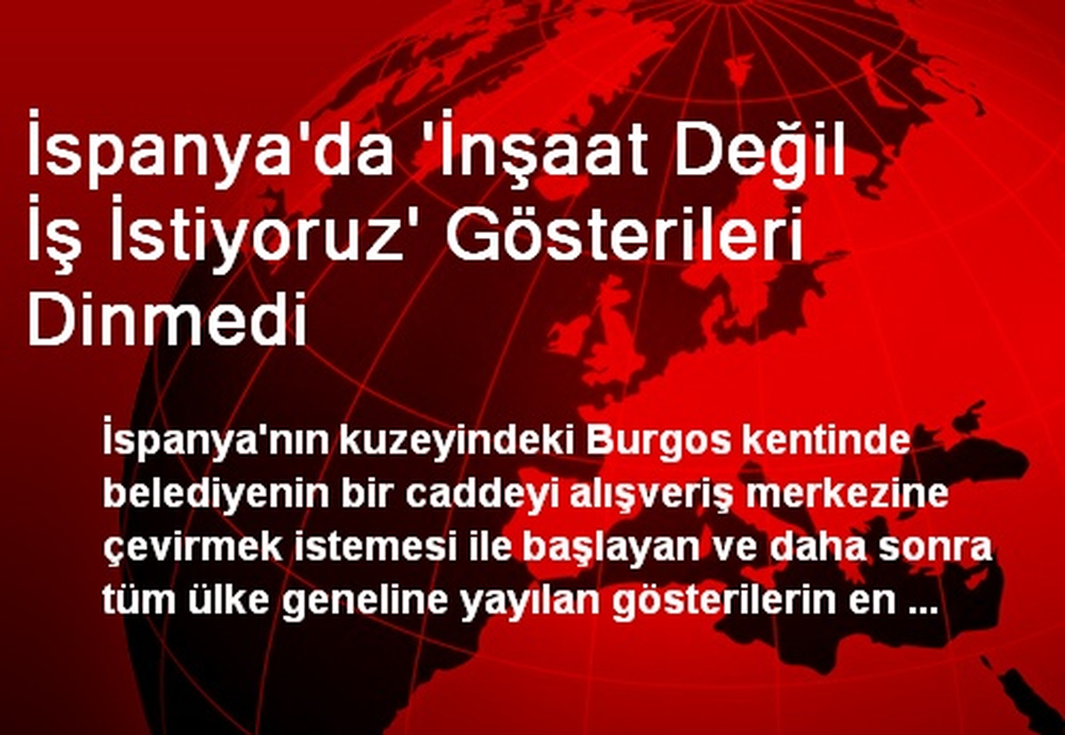 İspanya\'da \'İnşaat Değil İş İstiyoruz\' Gösterileri Dinmedi