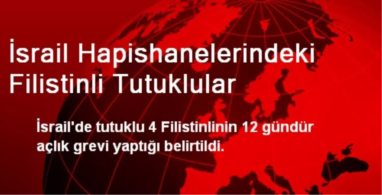 İsrail Hapishanelerindeki Filistinli Tutuklular