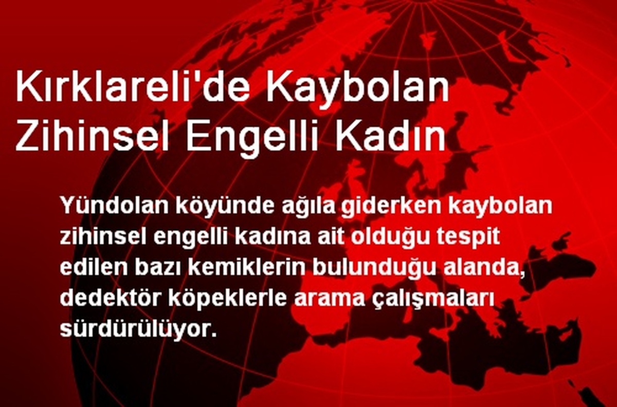 Kırklareli\'de Kaybolan Zihinsel Engelli Kadın