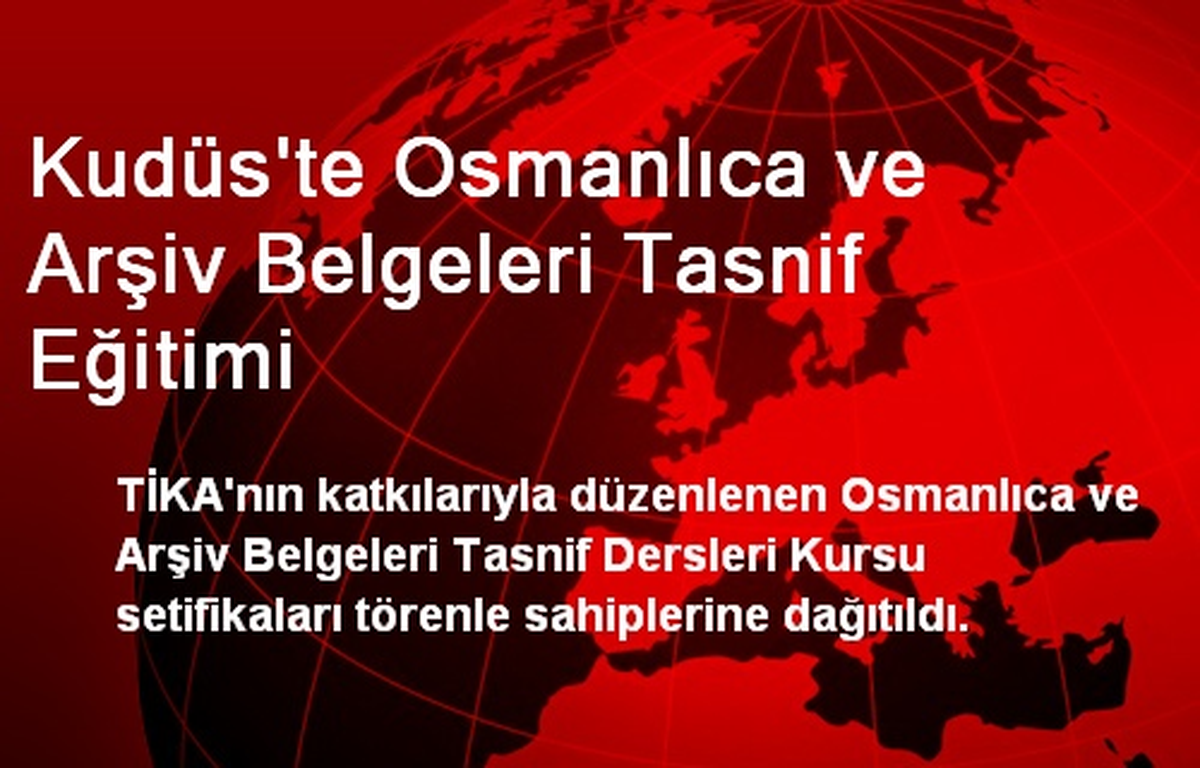 Kudüs\'te Osmanlıca ve Arşiv Belgeleri Tasnif Eğitimi