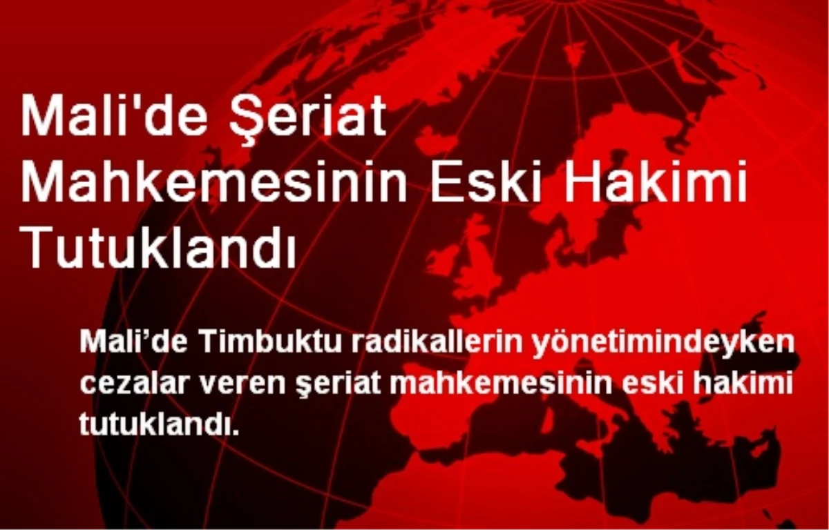 Mali\'de Şeriat Mahkemesinin Eski Hakimi Tutuklandı