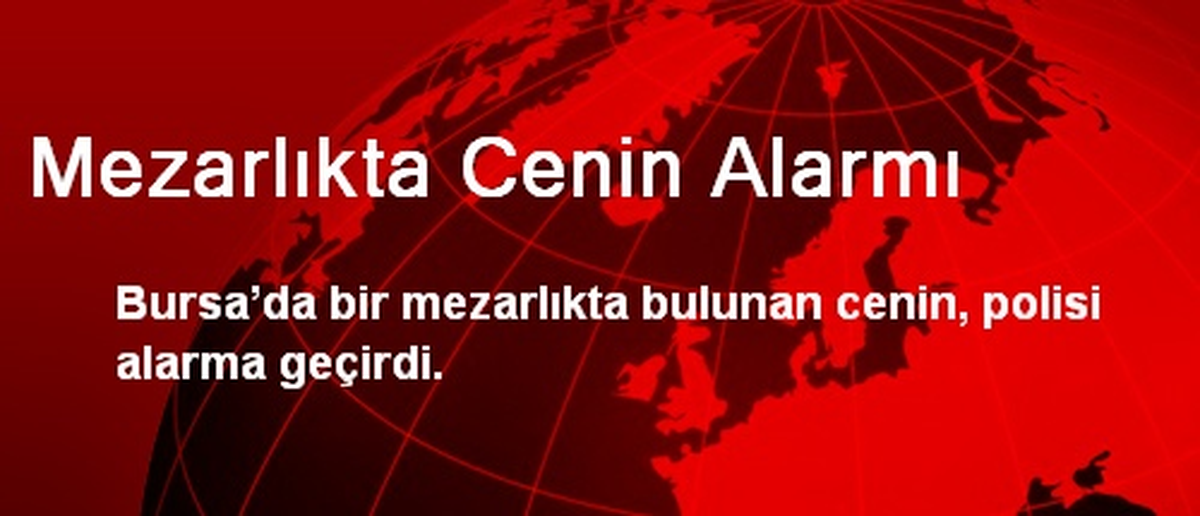 Mezarlıkta Cenin Alarmı