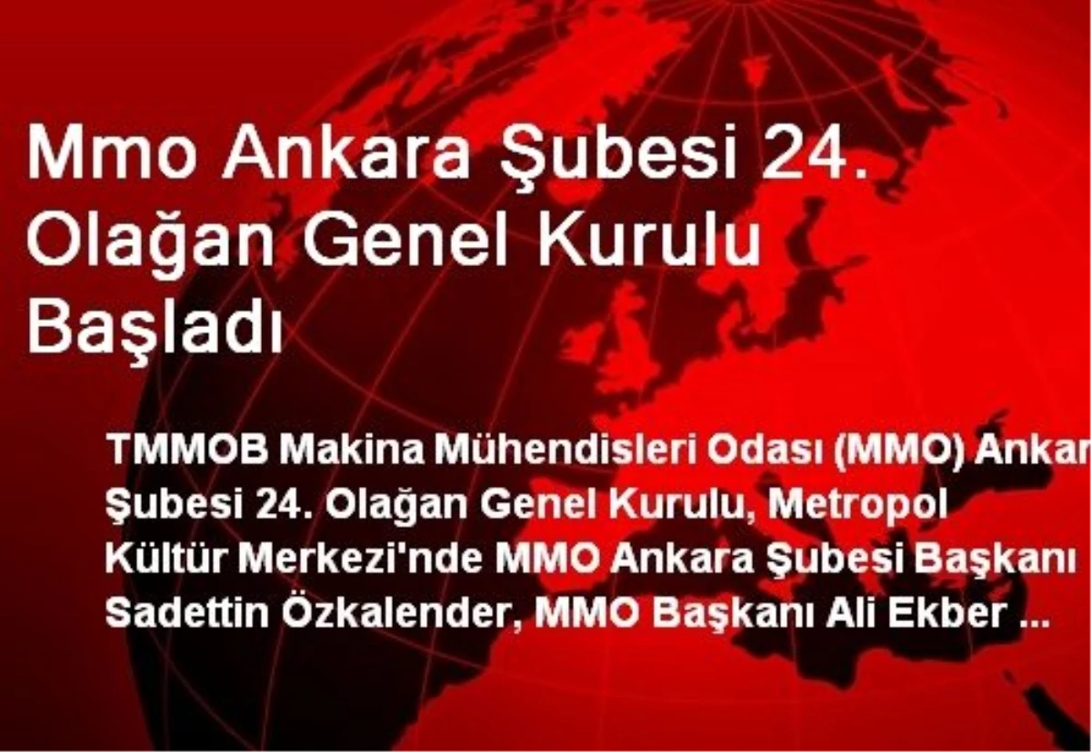 Mmo Ankara Şubesi 24. Olağan Genel Kurulu Başladı