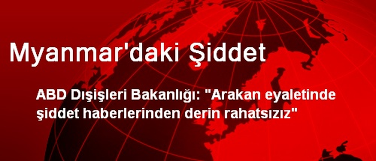 ABD Myanmar\'daki Şiddetten Rahatsız