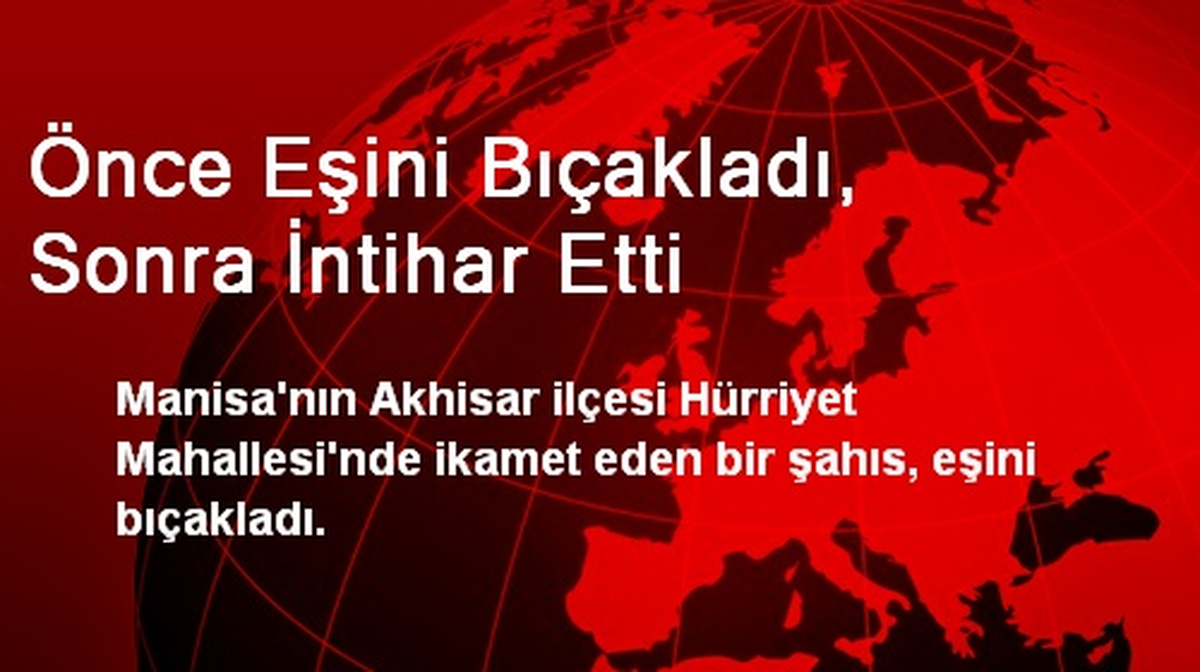 Önce Eşini Bıçakladı, Sonra İntihar Etti