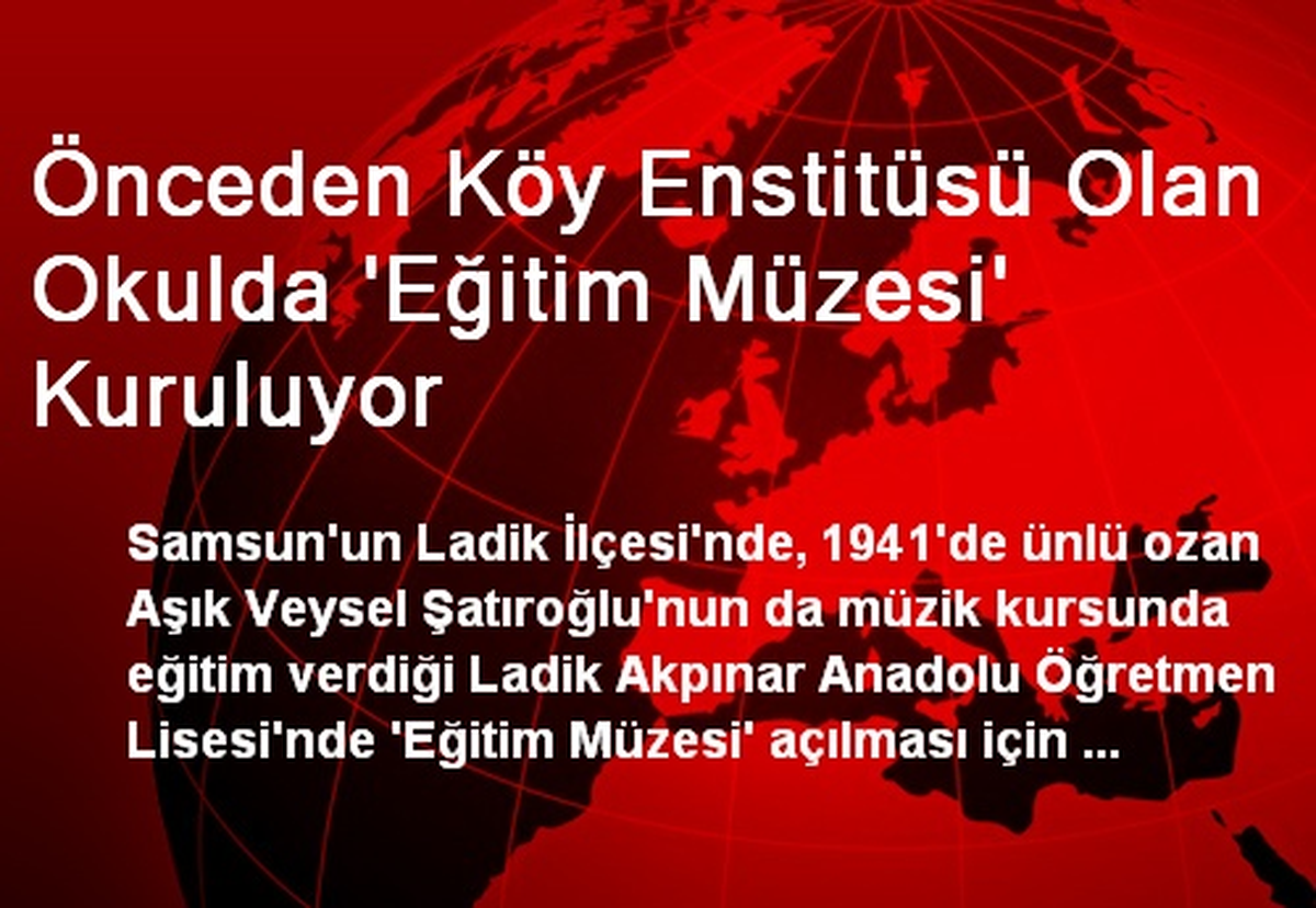 Önceden Köy Enstitüsü Olan Okulda \'Eğitim Müzesi\' Kuruluyor