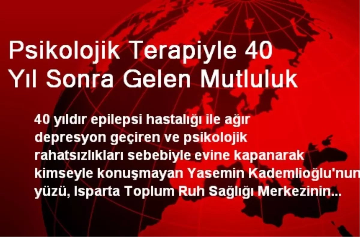 Psikolojik Terapiyle 40 Yıl Sonra Gelen Mutluluk