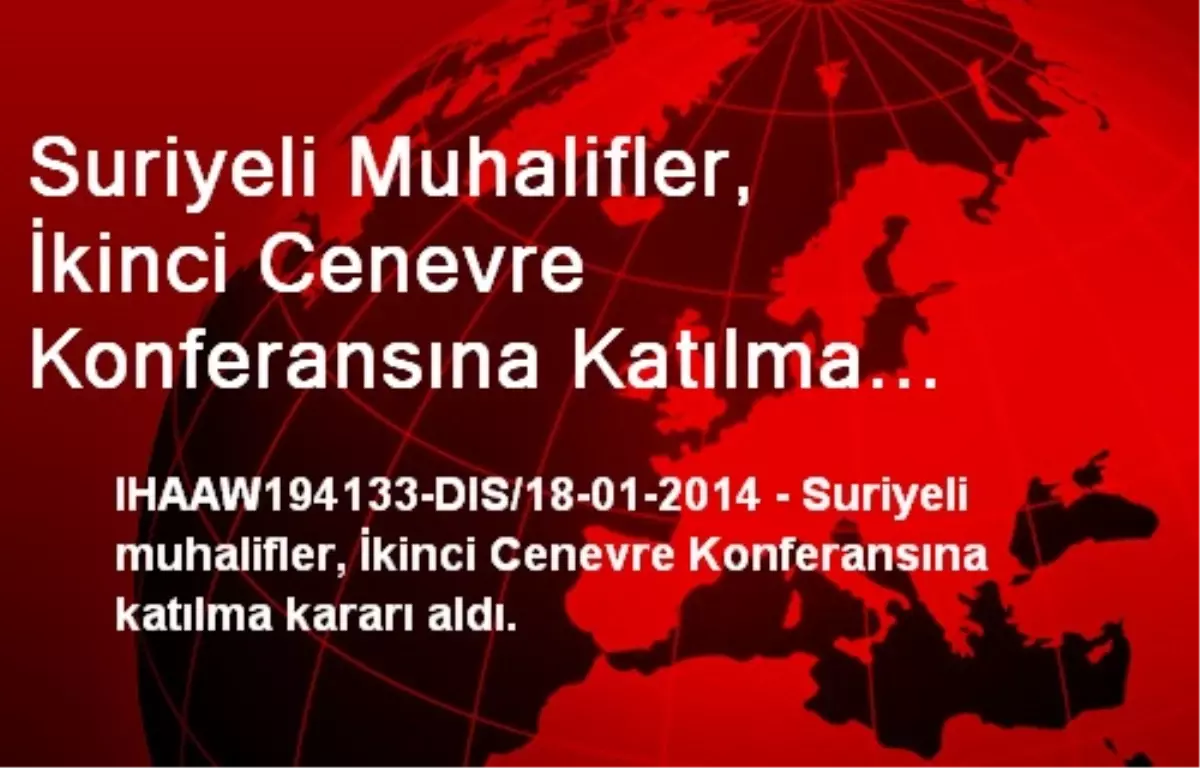 Suriyeli Muhalifler, İkinci Cenevre Konferansına Katılma Kararı Aldı.