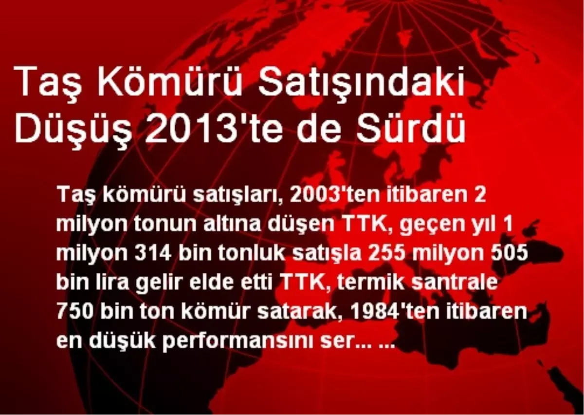 Taş Kömürü Satışındaki Düşüş 2013\'te de Sürdü