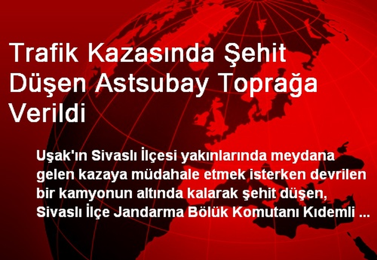 Trafik Kazasında Şehit Düşen Astsubay Toprağa Verildi