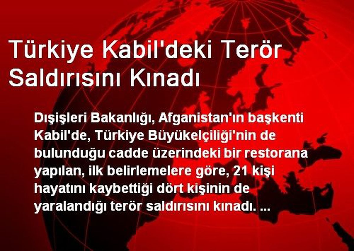 Türkiye Kabil\'deki Terör Saldırısını Kınadı