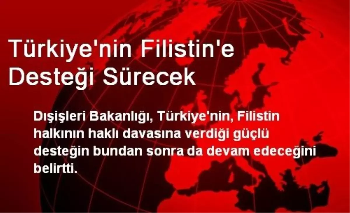 Türkiye\'nin Filistin\'e Desteği Sürecek