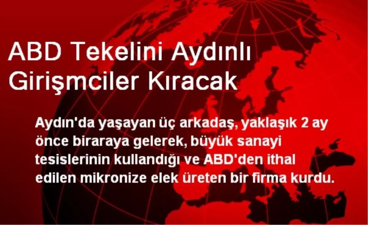 ABD Tekelini Aydınlı Girişmciler Kıracak