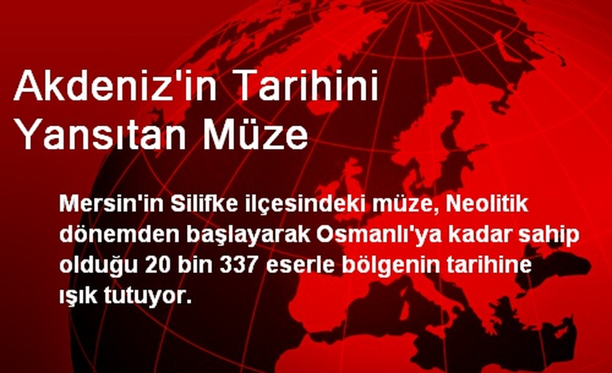 Akdeniz\'in Tarihini Yansıtan Müze Mersin\'de