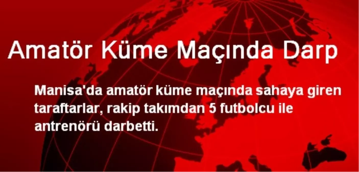 Amatör Küme Maçında Darp