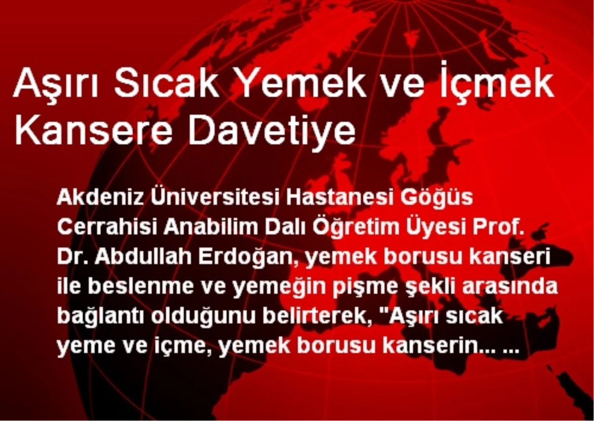 Aşırı Sıcak Yemek ve İçmek Kansere Davetiye