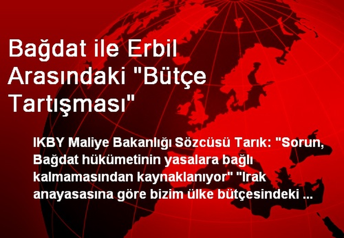 Bağdat ile Erbil Arasındaki "Bütçe Tartışması"