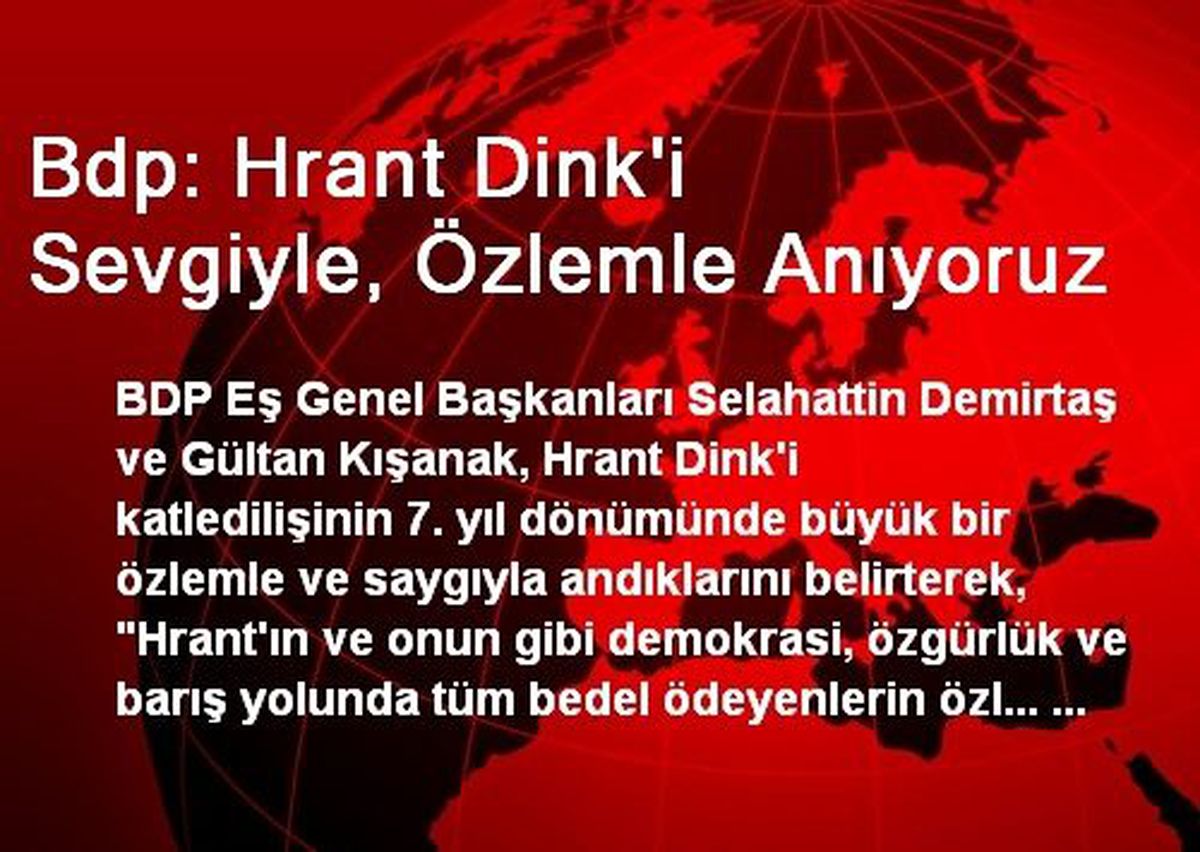 Bdp: Hrant Dink\'i Sevgiyle, Özlemle Anıyoruz