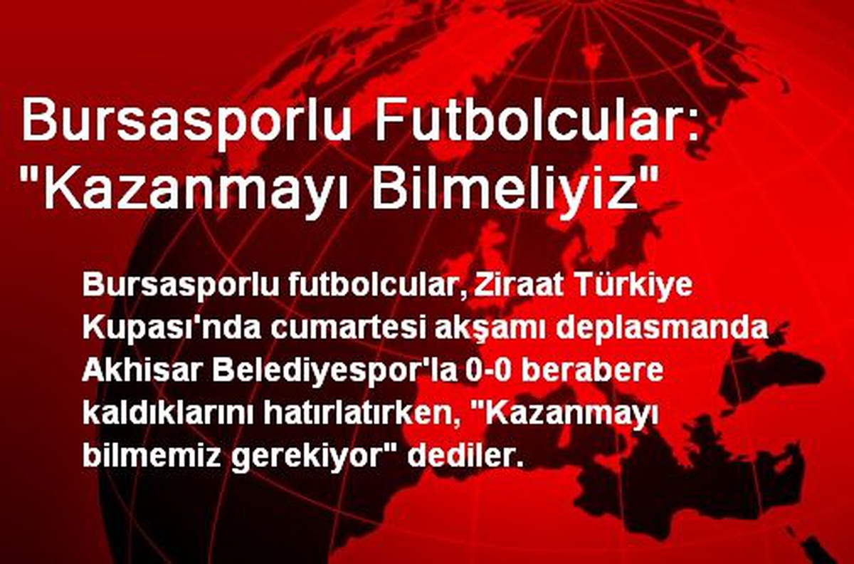 Bursasporlu Futbolcular: Kazanmayı Bilmeliyiz