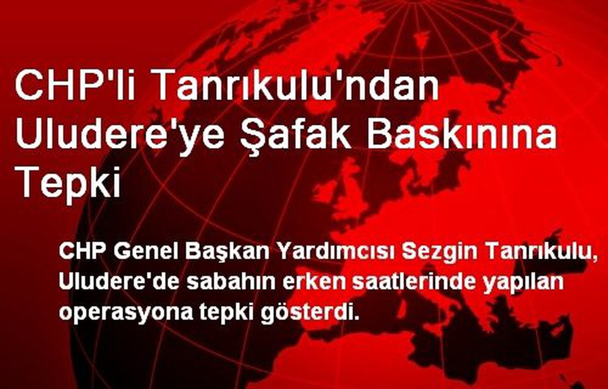 CHP\'li Tanrıkulu\'ndan Uludere\'ye Şafak Baskınına Tepki