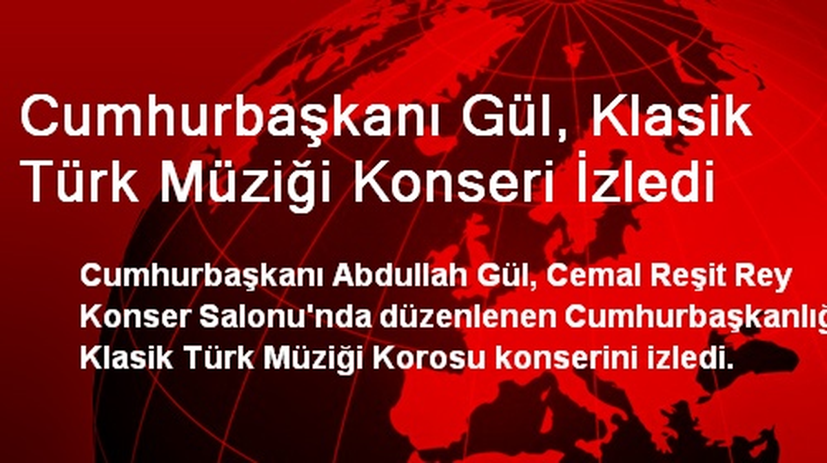Cumhurbaşkanı Gül, Klasik Türk Müziği Konseri İzledi