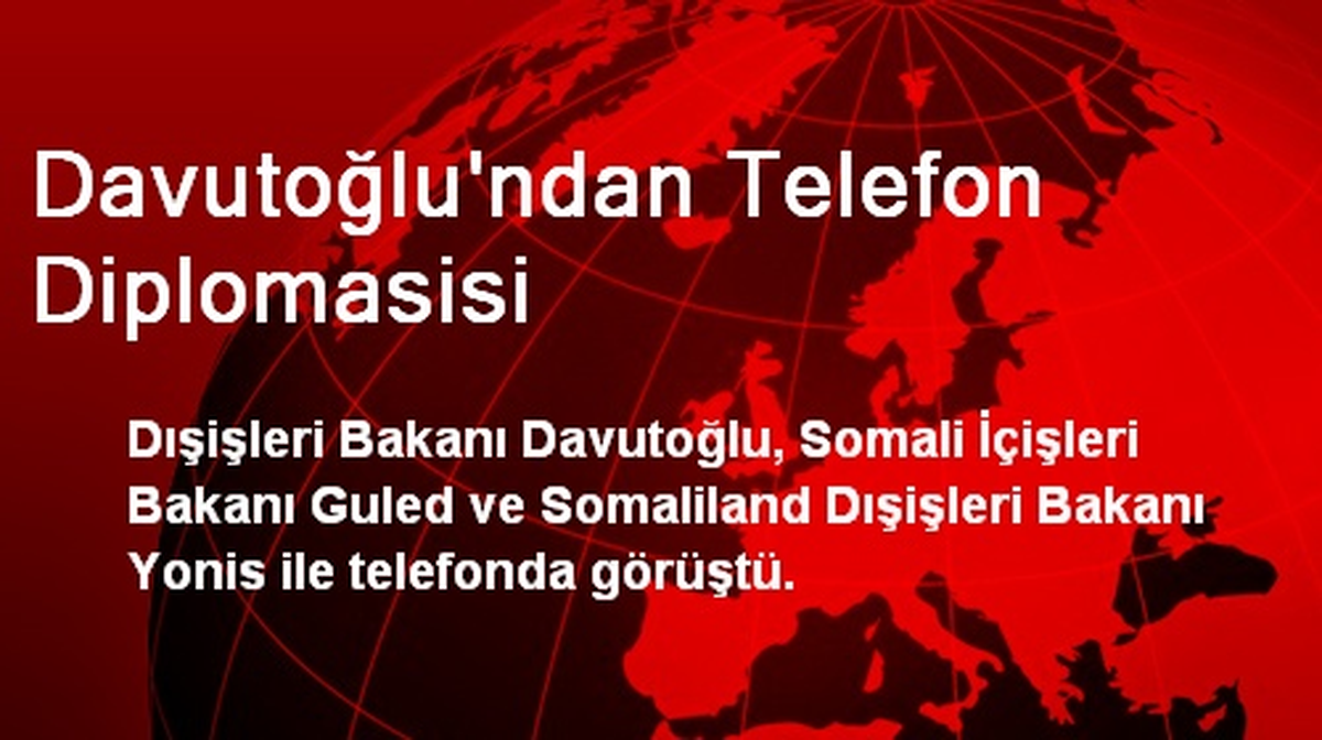 Davutoğlu\'ndan Telefon Diplomasisi