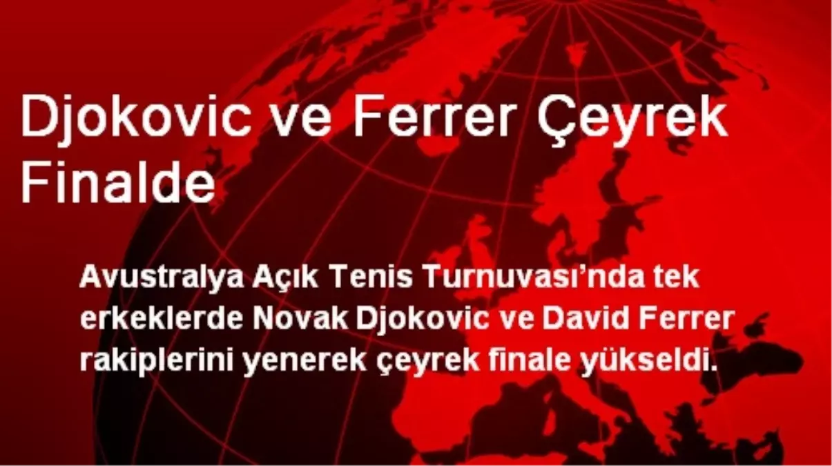 Djokovic ve Ferrer Çeyrek Finalde