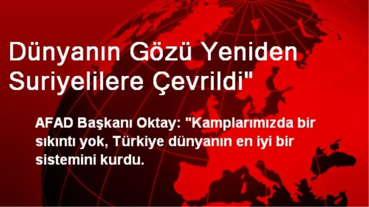 Dünyanın Gözü Yeniden Suriyelilere Çevrildi"