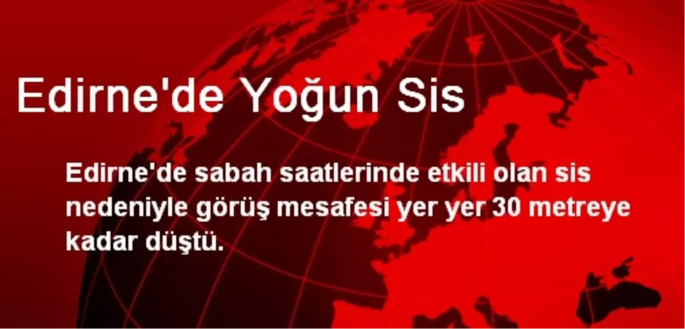 Edirne\'de Yoğun Sis