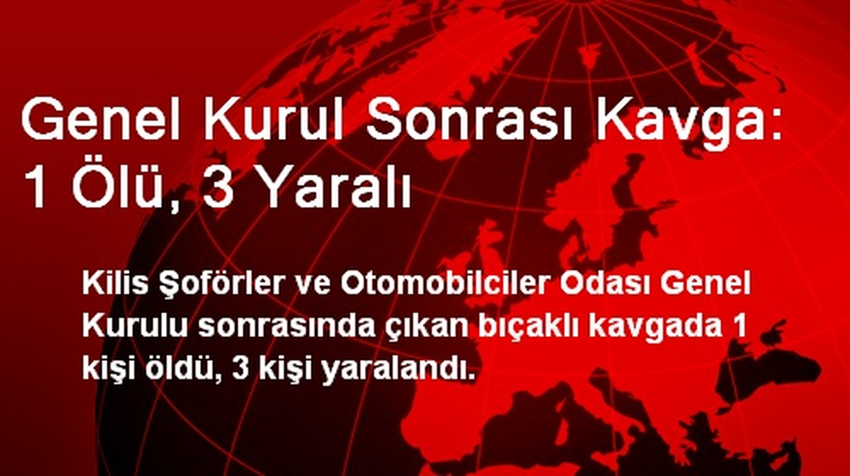 Genel Kurul Sonrası Kavga: 1 Ölü, 3 Yaralı