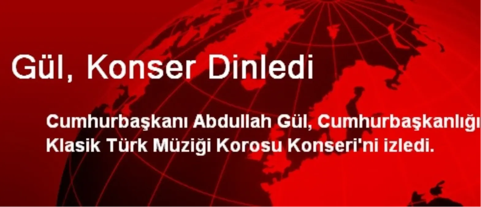 Gül, Konser Dinledi