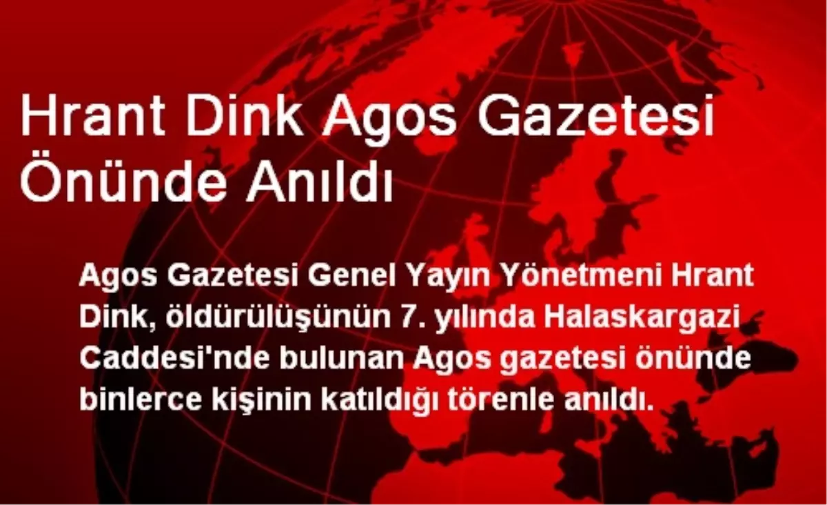 Hrant Dink Agos Gazetesi Önünde Anıldı