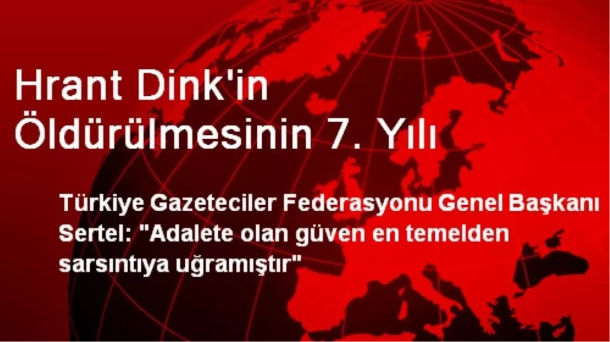 Hrant Dink\'in Öldürülmesinin 7. Yılı