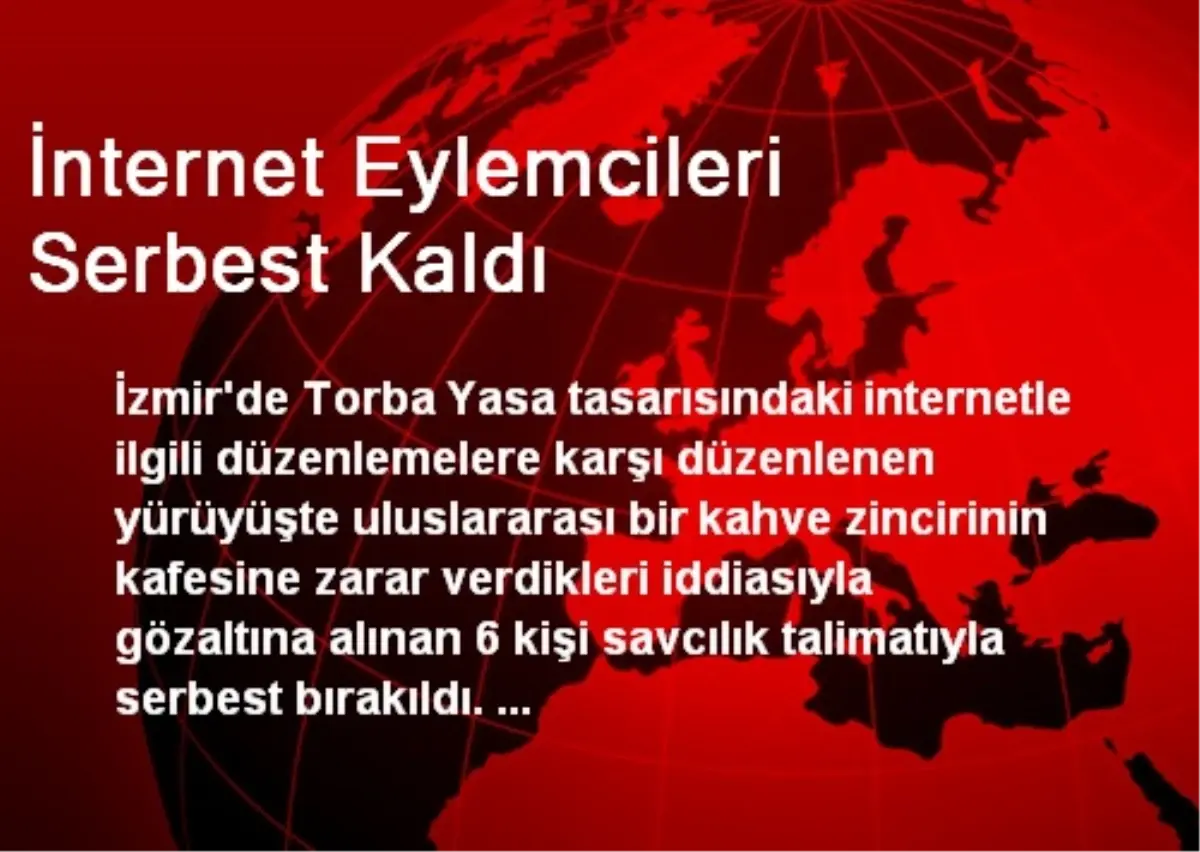 İnternet Eylemcileri Serbest Kaldı