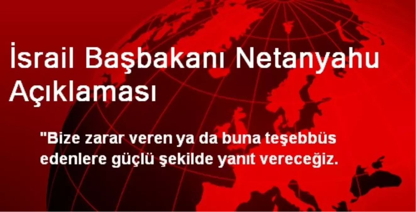 İsrail Başbakanı Netanyahu Açıklaması