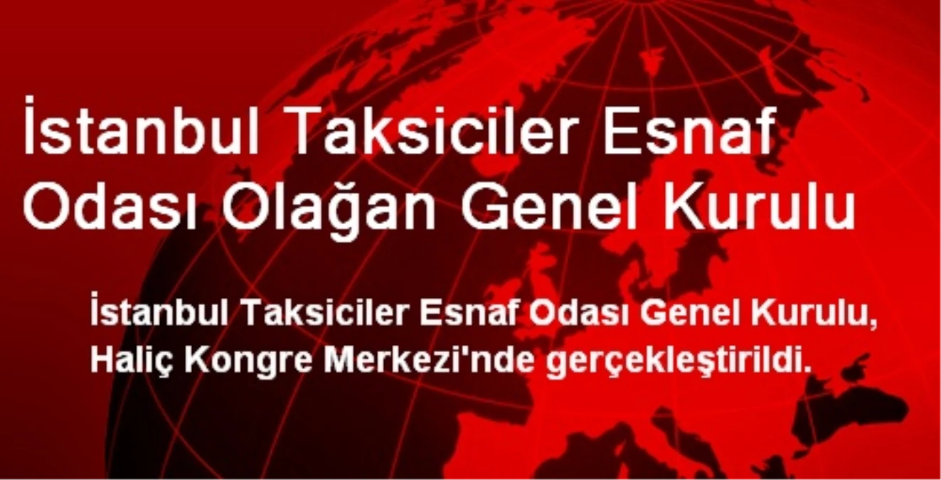 İstanbul Taksiciler Esnaf Odası Olağan Genel Kurulu