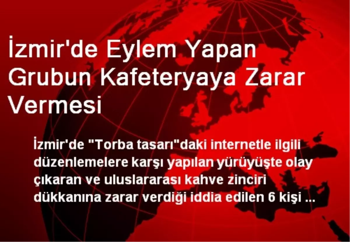 İzmir\'de Eylem Yapan Grubun Kafeteryaya Zarar Vermesi