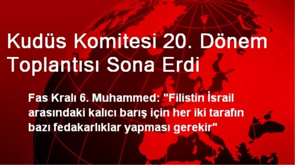 Kudüs Komitesi 20. Dönem Toplantısı Sona Erdi